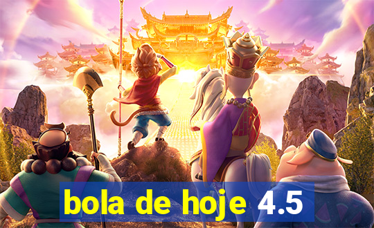 bola de hoje 4.5